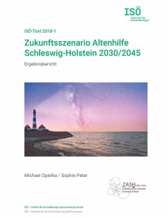 Zukunftsszenario Altenhilfe Schleswig-Holstein 2030/2045 - Opielka, Michael;Peter, Sophie