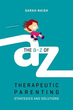 The A-Z of Therapeutic Parenting (eBook, ePUB) - Naish, Sarah
