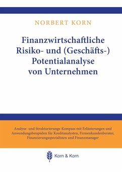 Finanzwirtschaftliche Risiko- und (Geschäfts-) Potentialanalyse von Unternehmen - Korn, Norbert