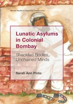 Lunatic Asylums in Colonial Bombay - Pinto, Sarah Ann