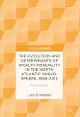The Evolution and Determinants of Wealth Inequality in the North Atlantic Anglo-Sphere, 1668–2013 (eBook, PDF)