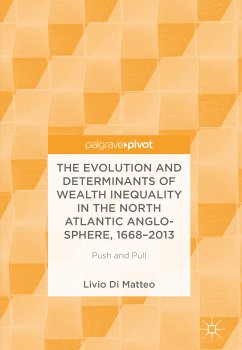 The Evolution and Determinants of Wealth Inequality in the North Atlantic Anglo-Sphere, 1668–2013 (eBook, PDF) - Di Matteo, Livio