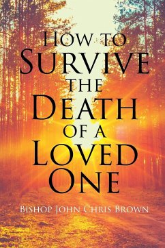 How To Survive The Death Of A Loved One - Brown, Bishop John Chris