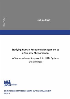 Studying Human Resource Management as a Complex Phenomenon: A Systems-based Approach to HRM System Effectiveness - Huff, Julian