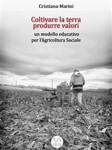 Coltivare la terra, produrre valori (eBook, ePUB) - Marini, Cristiano