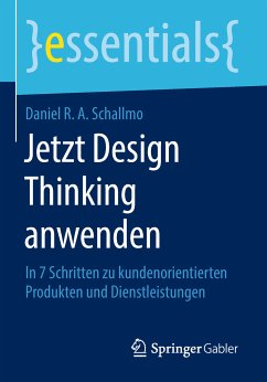 Jetzt Design Thinking anwenden (eBook, PDF) - Schallmo, Daniel R. A.