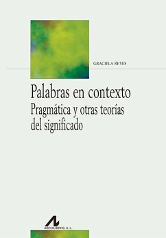 Palabras en contexto : pragmática y otras teorías del significado - Reyes, Graciela