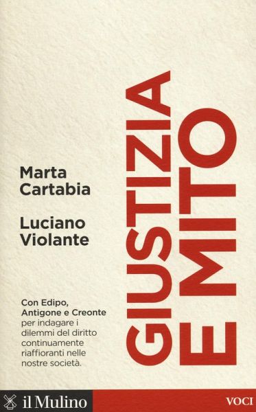 Giustizia e mito. Con Edipo, Antigone e Creonte Giustizia e mito. Con Edipo, Antigone e Creonte