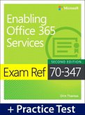 Exam Ref 70-347 Enabling Office 365 Services with Practice Test Exam Ref 70-347 Enabling Office 365 Services with Practice Test