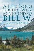 A Life Long Spiritual Walk as a Friend of Bill W.