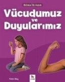 Bilime Ilk Adim Vücudumuz ve Duyularimiz