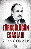 Türkcülügün Esaslari - Gökalp, Ziya