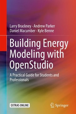 Building Energy Modeling with OpenStudio (eBook, PDF) - Brackney, Larry; Parker, Andrew; Macumber, Daniel; Benne, Kyle