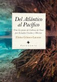 Del Atlántico al Pacífico : tras los pasos de Cabeza de Vaca por Estados Unidos y México