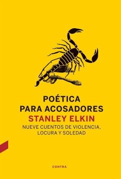 Poética Para Acosadores: Nueve Cuentos de Violencia, Locura Y Soledad - Elkin, Stanley
