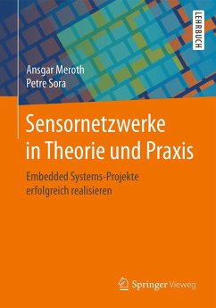 Sensornetzwerke in Theorie und Praxis (eBook, PDF) - Meroth, Ansgar; Sora, Petre