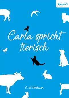 Carla spricht tierisch: Band Nr. 8 (eBook, ePUB) - Heldmann, Christine
