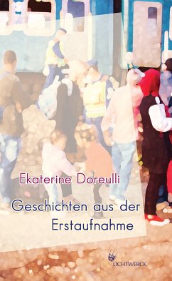 Geschichten aus der Erstaufnahme (eBook, ePUB) - Doreulli, Ekaterine