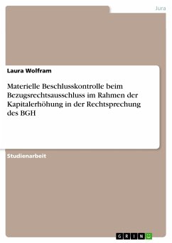 Materielle Beschlusskontrolle beim Bezugsrechtsausschluss im Rahmen der Kapitalerhöhung in der Rechtsprechung des BGH (eBook, PDF) - Wolfram, Laura