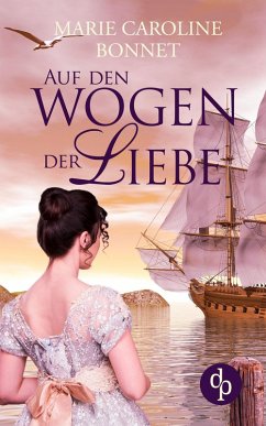Auf den Wogen der Liebe (Liebe, Historisch) (eBook, ePUB) - Bonnet, Marie Caroline