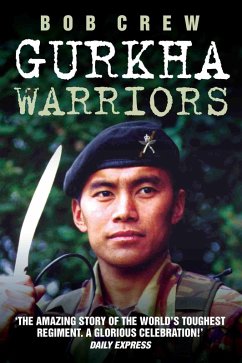 Gurkha Warriors - The Inside Story of The World's Toughest Regiment (eBook, ePUB) - Crew, Robert