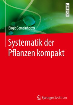 Systematik der Pflanzen kompakt - Gemeinholzer, Birgit