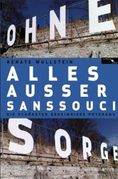 Alles außer Sanssouci - Wullstein, Renate