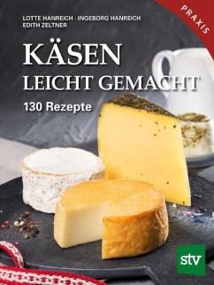 Käsen leicht gemacht - Hanreich, Lotte;Hanreich, Ingeborg;Zeltner, Edith