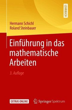 Einführung in das mathematische Arbeiten - Schichl, Hermann;Steinbauer, Roland