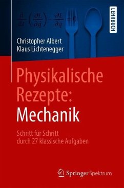 Physikalische Rezepte: Mechanik - Albert, Christopher;Lichtenegger, Klaus