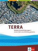 TERRA Globale Herausforderungen II. Unsere Welt zukunftsfähig gestalten. Themenband Klasse 10-13