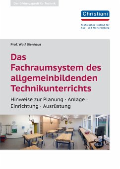 Das Fachraumsystem des allgemein bildenden Technikunterrichts - Bienhaus, Wolf