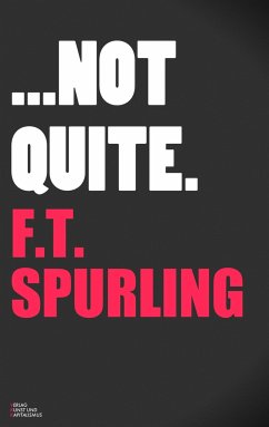 Not Quite - Spurling, F. T.