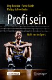 Profi sein - Nicht nur im Sport Profi sein - Nicht nur im Sport