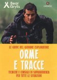 Orme e tracce. Tecniche e consigli di sopravvivenza per tutte le situazioni. Le guide del giovane esploratore Orme e tracce. Tecniche e consigli di sopravvivenza per tutte le situazioni. Le guide del giovane esploratore