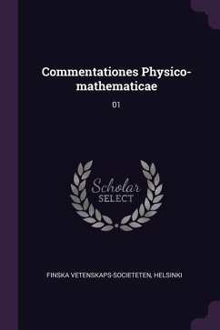 Commentationes Physico-mathematicae - Finska Vetenskaps-Societeten, Helsinki