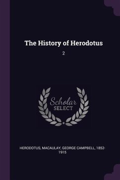 The History of Herodotus - Herodotus, Herodotus; Macaulay, George Campbell