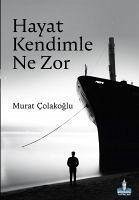 Hayat Kendimle Ne Zor - Colakoglu, Murat