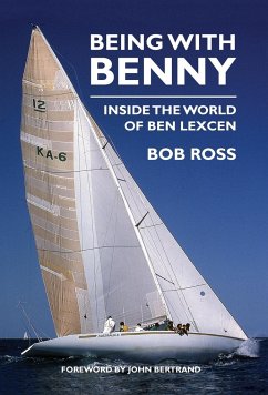 Being with Benny: Inside the World of Ben Lexcen - Ross, Bob