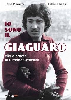 Cover Io sono il giaguaro. Vita e parate di Luciano Castellini
