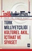 Türk Milliyetciligi Kültürel Akil, Ictihat ve Siyaset