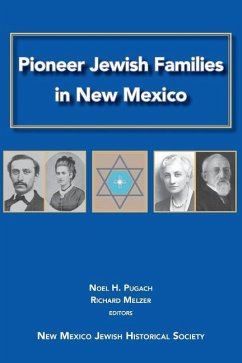 Pioneer Jewish Families in New Mexico - Pugach, Noel H; Melzer, Richard A