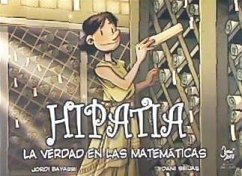 Hipatia, la verdad en las matemáticas - Bayarri, Jordi
