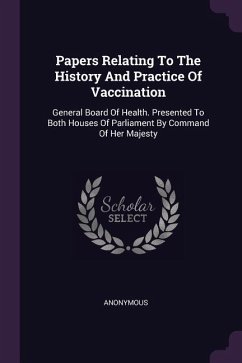 Papers Relating To The History And Practice Of Vaccination