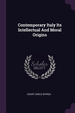 Contemporary Italy Its Intellectual And Moral Origins