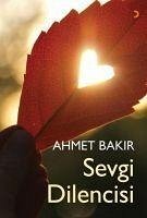 Sevgi Dilencisi - Bakir, Ahmet