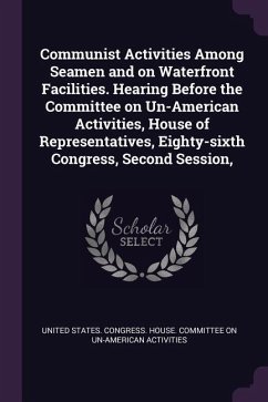 Communist Activities Among Seamen and on Waterfront Facilities. Hearing Before the Committee on Un-American Activities, House of Representatives, Eighty-sixth Congress, Second Session,