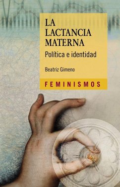 La lactancia materna : política e identidad - Gimeno Reinoso, Beatriz