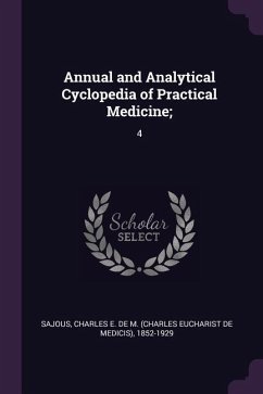 Annual and Analytical Cyclopedia of Practical Medicine; - Sajous, Charles E de M