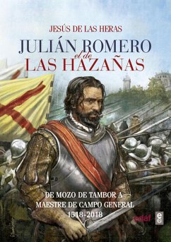 Julián Romero el de las hazañas : de mozo de tambor a maestre de campo general - Heras Febrero, Jesús de las